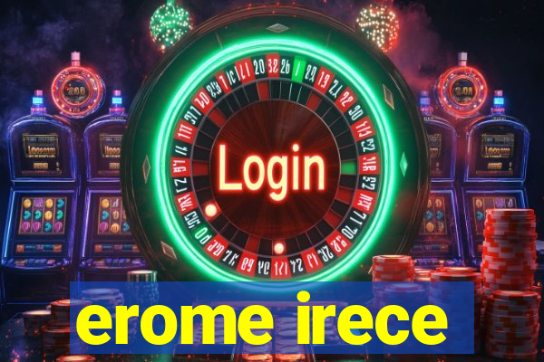 erome irece